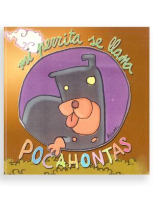 Mi perrita se llama Pocahontas