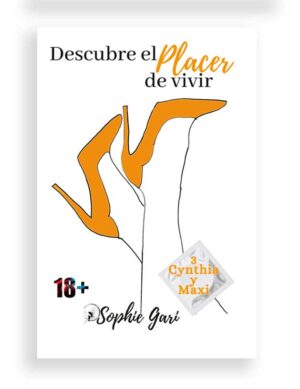 Descubre el placer de vivir. Cynthia y Maxi 3.