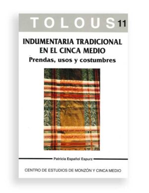 TOLOUS 11, INDUMENTARIA TRADICIONAL EN EL CINCA MEDIO. Prendas, usos y costumbres