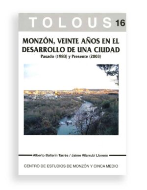 TOLOUS 16, MONZÓN, VEINTE AÑOS EN EL DESARROLLO DE UNA CIUDAD. PASADO (1983) Y PRESENTE (2003)