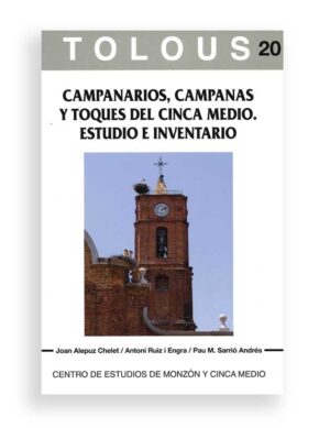 TOLOUS 20. CAMPANARIOS, CAMPANAS Y TOQUES DEL CINCA MEDIO. ESTUDIO E INVENTARIO.
